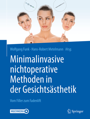 Minimalinvasive Nichtoperative Methoden in Der Gesichtsasthetik: Vom Filler Zum Fadenlift - Funk, Wolfgang (Editor), and Metelmann, Hans-Robert (Editor)