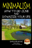 Minimalism - How to De-Junk and Downsize Your Life