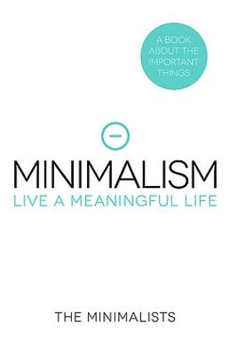 Minimalism - Live a Meaningful Life: BESTSELLING AUSTRALIAN EDITION - Millburn, Joshua Fields, and Nicodemus, Ryan