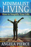 Minimalist Living: How to Simplify Your Life