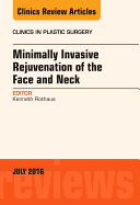 Minimally Invasive Rejuvenation of the Face and Neck, an Issue of Clinics in Plastic Surgery: Volume 43-3