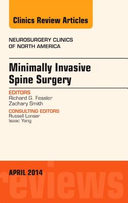 Minimally Invasive Spine Surgery, an Issue of Neurosurgery Clinics of North America: Volume 25-2 - Fessler, Richard G