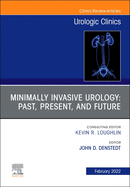 Minimally Invasive Urology: Past, Present, and Future, an Issue of Urologic Clinics: Volume 49-1