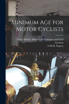 Minimum Age for Motor Cyclists - Great Britain Ministry of Transport (Creator), and Nugent, G R H (Creator)