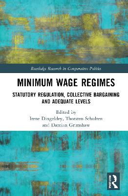 Minimum Wage Regimes: Statutory Regulation, Collective Bargaining and Adequate Levels - Dingeldey, Irene (Editor), and Grimshaw, Damian (Editor), and Schulten, Thorsten (Editor)