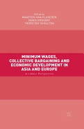 Minimum Wages, Collective Bargaining and Economic Development in Asia and Europe: A Labour Perspective