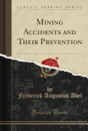Mining Accidents and Their Prevention (Classic Reprint)