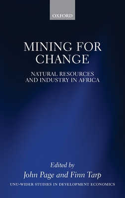 Mining for Change: Natural Resources and Industry in Africa - Page, John (Editor), and Tarp, Finn (Editor)