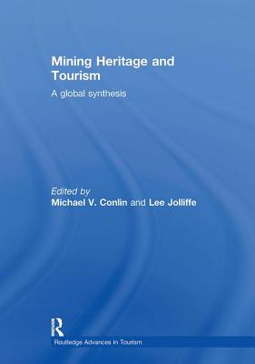 Mining Heritage and Tourism: A Global Synthesis - Conlin, Michael (Editor), and Jolliffe, Lee (Editor)