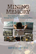 Mining Memory: Reimagining Self and Nation Through Narratives of Childhood in Peru