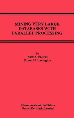 Mining Very Large Databases with Parallel Processing - Freitas, Alex A, and Lavington, Simon H