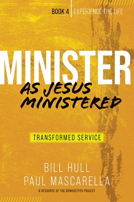 Minister as Jesus Ministered: Transformed Service - Hull, Bill, and Mascarella, Paul