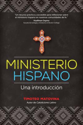 Ministerio Hispano: Una Introduccin - Matovina, Timothy, Professor