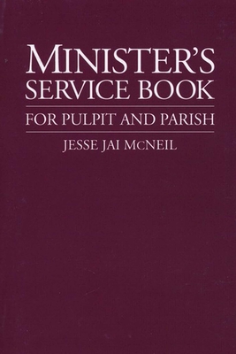 Ministers Service Book: For Pulpit and Parish - McNeil, Jesse Jai