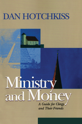 Ministry and Money: A Guide for Clergy and Their Friends - Hotchkiss, Dan