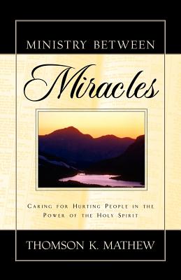Ministry Between Miracles - Mathew, Thomson K