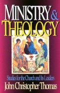 Ministry & Theology: Studies for the Church and Its Leaders