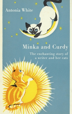 Minka And Curdy: The enchanting story of a writer and her cats - White, Antonia