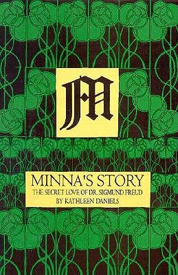 Minna's Story: The Secret Love of Dr. Sigmund Freud - Daniels, Kathleen