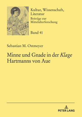 Minne und Gnade in der Klage Hartmanns von Aue - Bein, Thomas, and Ostmeyer, Sebastian M