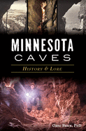 Minnesota Caves: History & Lore