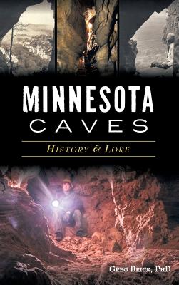 Minnesota Caves: History & Lore - Brick, Greg, and Phd