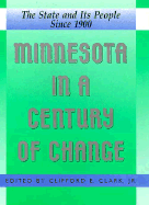 Minnesota in a Century of Change: The State and Its People Since 1900 - Clark, Clifford E, Jr. (Editor)