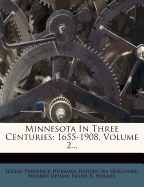 Minnesota in Three Centuries: 1655-1908, Volume 2...