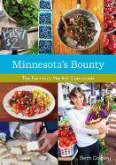 Minnesota's Bounty: The Farmers Market Cookbook