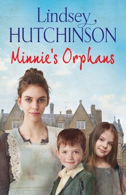 Minnie's Orphans: A heartwarming, unforgettable saga from top 10 bestseller Lindsey Hutchinson - Hutchinson, Lindsey