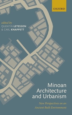 Minoan Architecture and Urbanism: New Perspectives on an Ancient Built Environment - Letesson, Quentin (Editor), and Knappett, Carl (Editor)