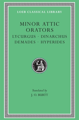 Minor Attic Orators, Volume II: Lycurgus. Dinarchus. Demades. Hyperides - Burtt, J O (Translated by), and Lycurgus, and Dinarchus