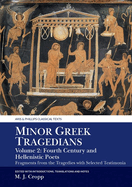 Minor Greek Tragedians, Volume 2: Fourth-Century and Hellenistic Poets: Fragments from the Tragedies with Selected Testimonia
