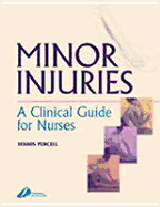 Minor Injuries: A Clinical Guide for Nurses - Purcell, Dennis, R.N