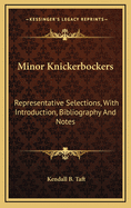 Minor Knickerbockers: Representative Selections, with Introduction, Bibliography and Notes