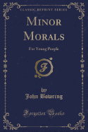 Minor Morals: For Young People (Classic Reprint)