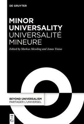 Minor Universality / Universalit Mineure: Rethinking Humanity After Western Universalism / Penser l'Humanit Aprs l'Universalisme Occidental - Messling, Markus (Editor), and Tinius, Jonas (Editor)