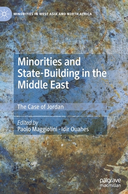 Minorities and State-Building in the Middle East: The Case of Jordan - Maggiolini, Paolo (Editor), and Ouahes, Idir (Editor)