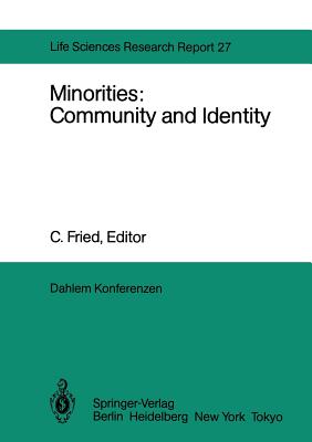 Minorities: Community and Identity: Report of the Dahlem Workshop on Minorities: Community and Identity Berlin 1982, Nov. 28 - Dec. 3 - Dummett, A M a, and Fried, C (Editor), and Murray, A D (Editor)