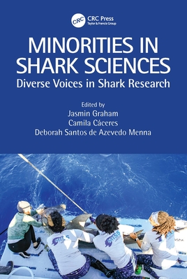 Minorities in Shark Sciences: Diverse Voices in Shark Research - Graham, Jasmin (Editor), and Caceres, Camila (Editor), and Santos de Azevedo Menna, Deborah (Editor)