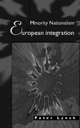 Minority Nationalism and European Integration - Lynch, Peter, Dr.