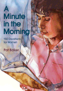 Minute in the Morning: One Hundred and Fifty Devotionals for Women - Baker, Pat