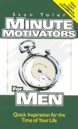 Minute Motivators for Men: Quick Inspiration for the Time of Your Life - Toler, Stan