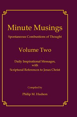 Minute Musings Volume Two - Hudson, Philip M