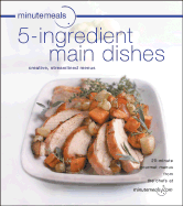 Minutemeals 5-Ingredient Main Dishes: Creative, Streamlined Menus