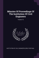 Minutes of Proceedings of the Institution of Civil Engineers; Volume 16