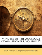 Minutes of the Aqueduct Commissioners, Volume 15