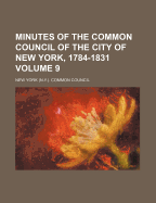 Minutes of the Common Council of the City of New York, 1784-1831 Volume 9