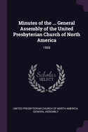 Minutes of the ... General Assembly of the United Presbyterian Church of North America: 1868