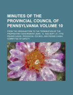 Minutes Of The Provincial Council Of Pennsylvania: From The Organization To The Termination Of The Proprietary Government. [mar. 10, 1683-sept. 27, 1775]; Volume 1